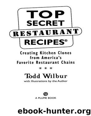 Top Secret Restaurant Recipes by Todd Wilbur