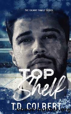 Top Shelf (The Calway Family Series Book 2) by T.D. Colbert