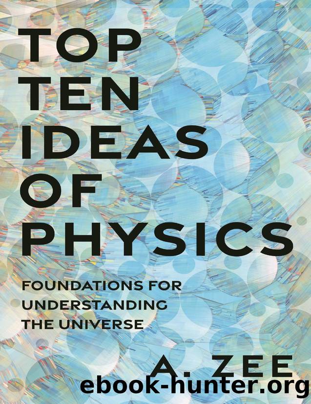 Top Ten Ideas of Physics: Foundations for Understanding the Universe by Anthony Zee