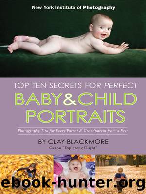 Top Ten Secrets for Perfect Baby & Child Portraits by Clay Blackmore