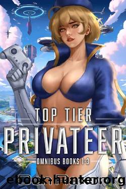 Top Tier Privateer Omnibus: Books 1 - 3: A Science Fiction Galactic Empire by Dan Raxor