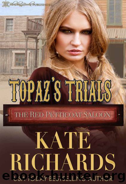 Topaz's Trials (The Red Petticoat Saloon) by Richards Kate