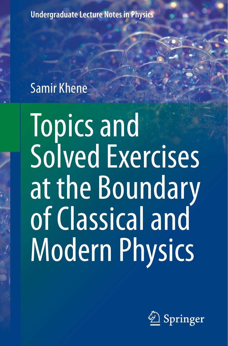 Topics and Solved Exercises at the Boundary of Classical and Modern Physics by Samir Khene