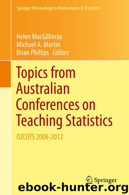 Topics from Australian Conferences on Teaching Statistics by Helen MacGillivray Michael A. Martin & Brian Phillips