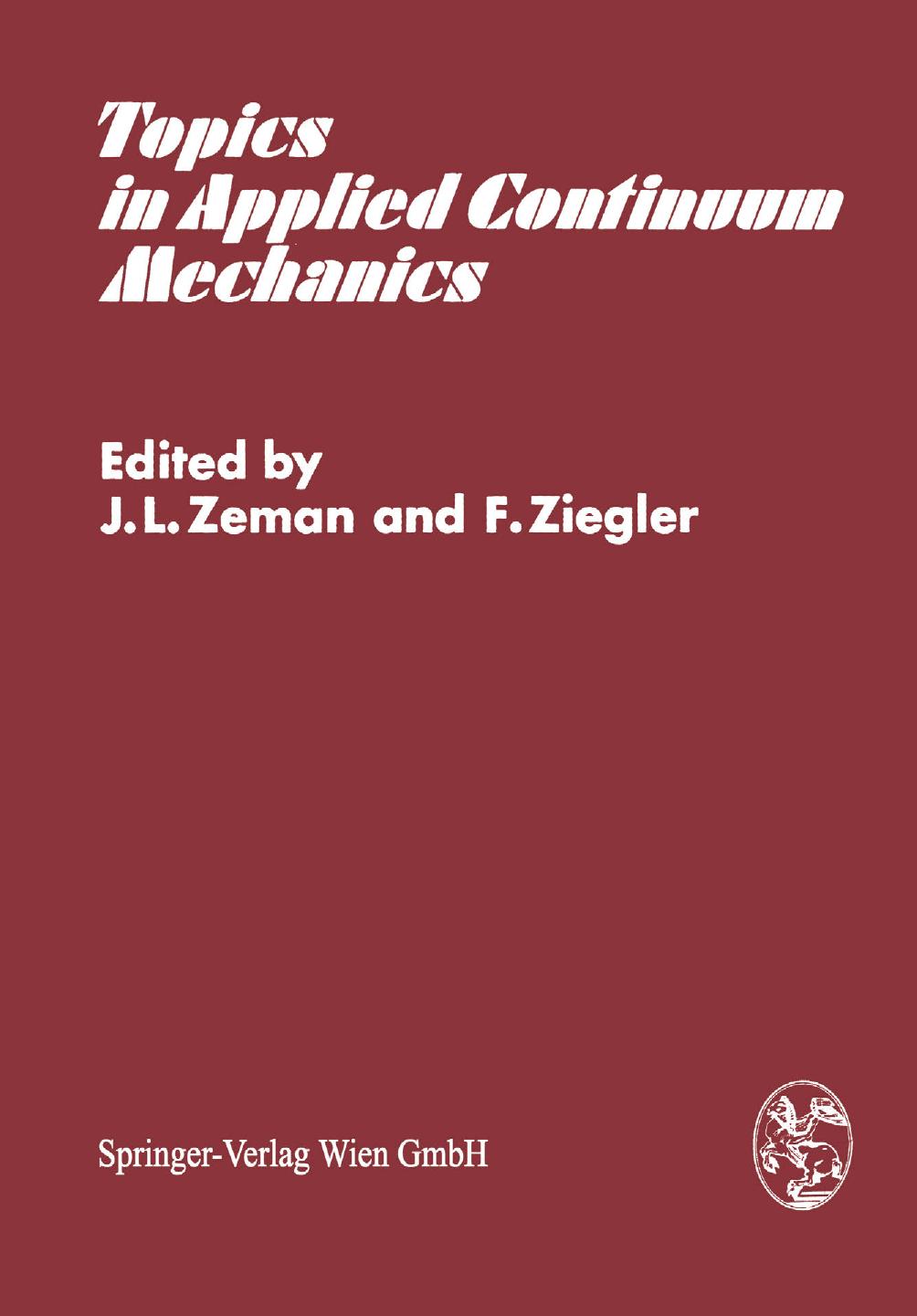 Topics in Applied Continuum Mechanics: Symposium Vienna, March 1â2, 1974 by A. Phillips (auth.) J. L. Zeman F. Ziegler (eds.)