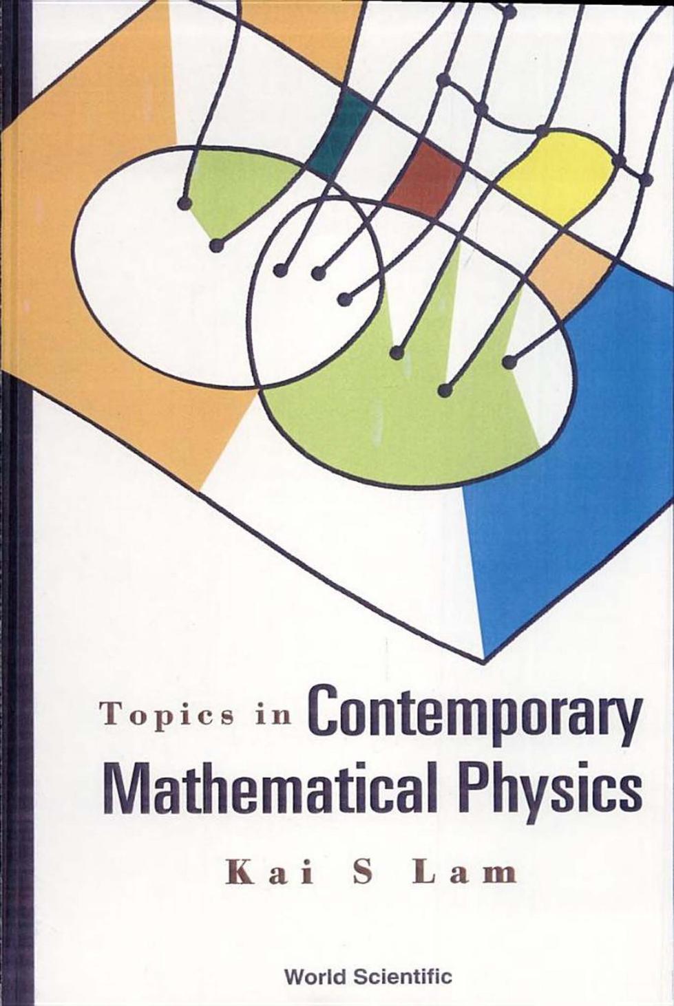 Topics in Contemporary Mathematical Physics by Kai S. Lam
