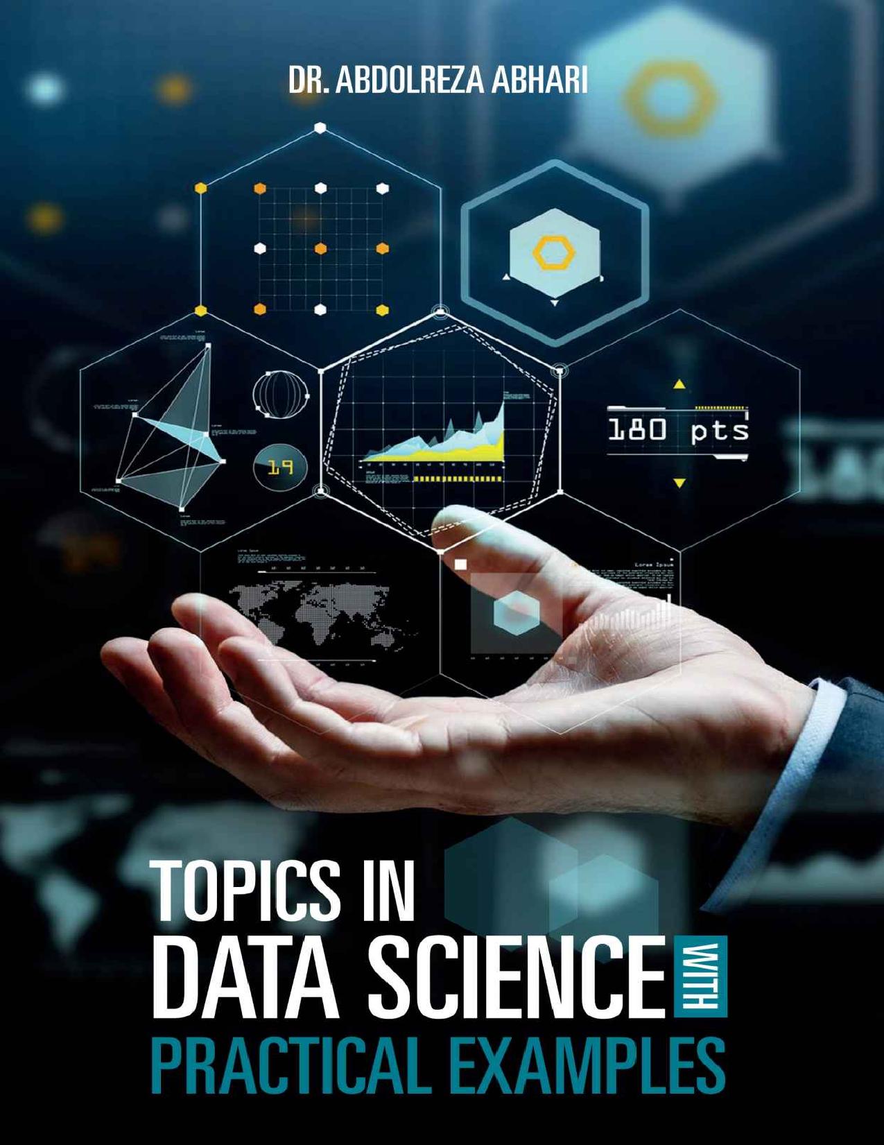 Topics in Data Science with Practical Examples by Abdolreza Abhari
