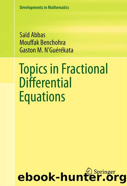 Topics in Fractional Differential Equations by Saïd Abbas Mouffak Benchohra & Gaston M. N'Guérékata