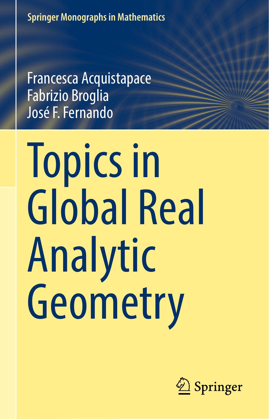 Topics in Global Real Analytic Geometry (Springer Monographs in Mathematics) by Francesca Acquistapace Fabrizio Broglia José F. Fernando
