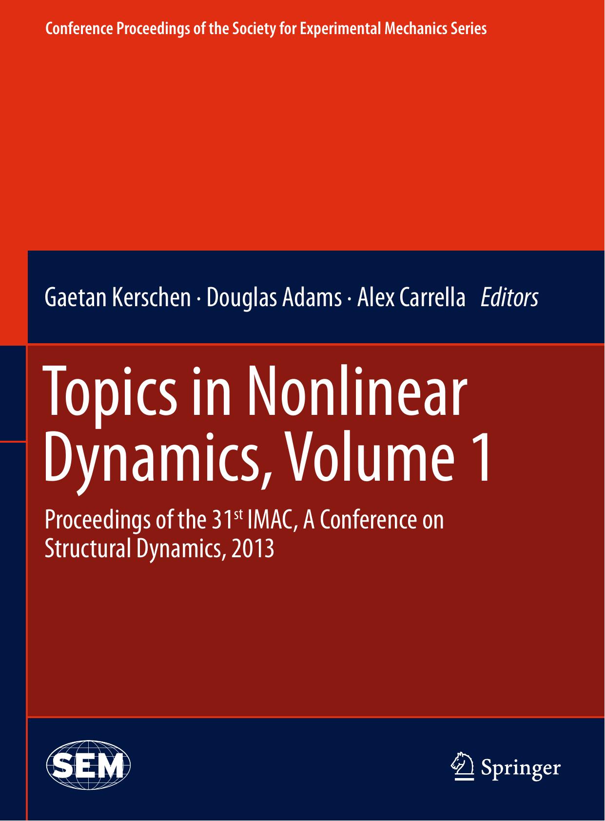 Topics in Nonlinear Dynamics, Volume 1: Proceedings of the 31st IMAC, A Conference on Structural Dynamics, 2013 by Michael Laible Kristin Fitzpatrick (auth.) Gaetan Kerschen Douglas Adams Alex Carrella (eds.)