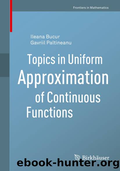 Topics in Uniform Approximation of Continuous Functions by Ileana Bucur & Gavriil Paltineanu