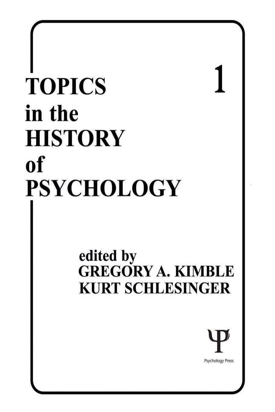 Topics in the History of Psychology: Volume I by Gregory A. Kimble (editor) Kurt Schlesinger (editor)