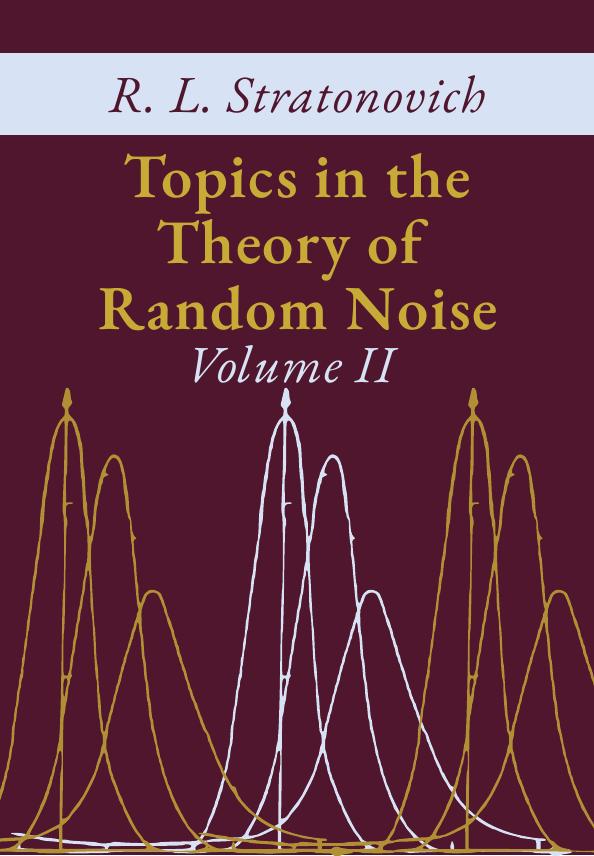 Topics in the Theory of Random Noise, Volume II by R.L. Stratonovich