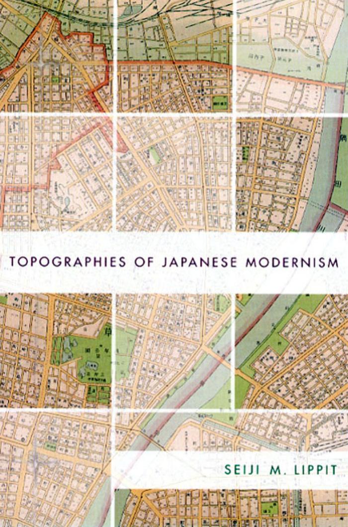 Topographies of Japanese Modernism by Seiji M. Lippit