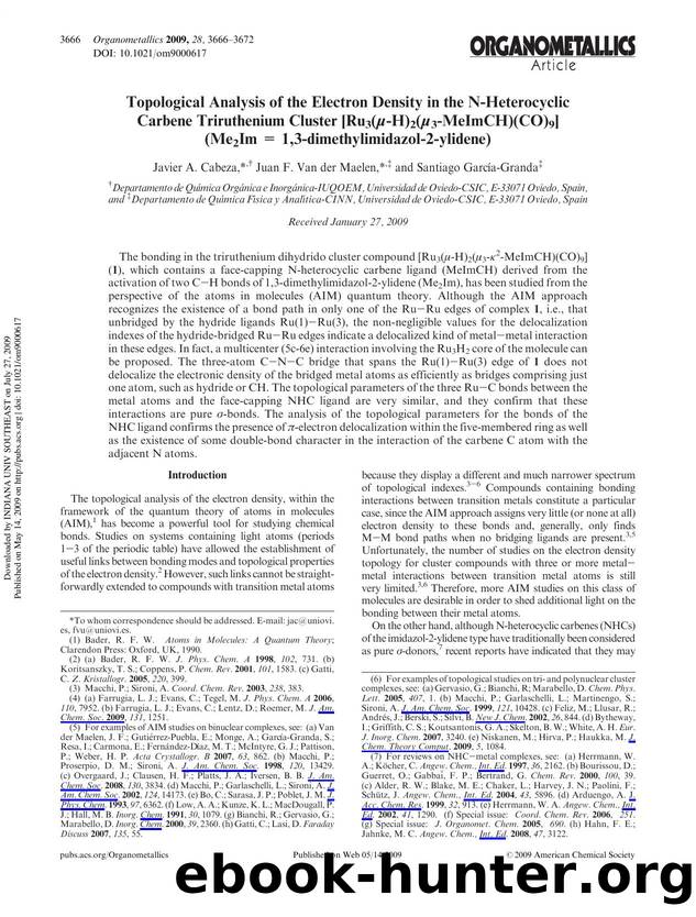 Topological Analysis of the Electron Density in the N-Heterocyclic Carbene Triruthenium Cluster [Ru3(Î¼-H)2(Î¼3-MeImCH)(CO)9] (Me2Im = 1,3-dimethylimidazol-2-ylidene) by Javier A. Cabeza*† Juan F. Van der Maelen*‡ & Santiago García-Granda‡