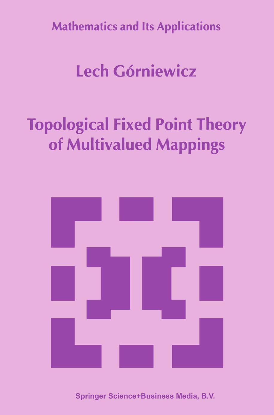 Topological Fixed Point Theory of Multivalued Mappings by Lech Górniewicz (auth.)