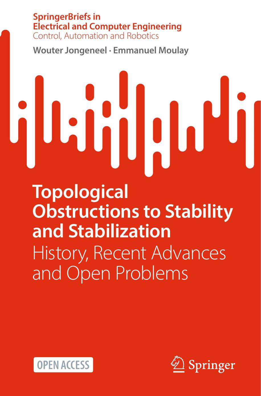 Topological Obstructions to Stability and Stabilization: History, Recent Advances and Open Problems by Wouter Jongeneel Emmanuel Moulay