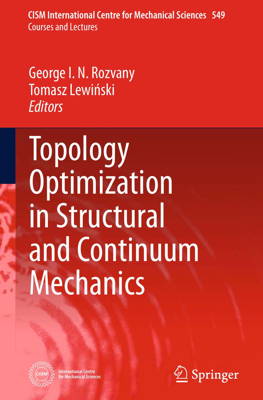 Topology Optimization in Structural and Continuum Mechanics by George I. N. Rozvany (auth.) George I. N. Rozvany Tomasz Lewiński (eds.)