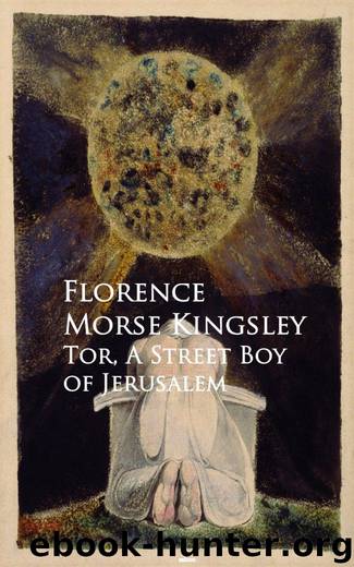 Tor, A Street Boy of Jerusalem by Florence Morse Kingsley