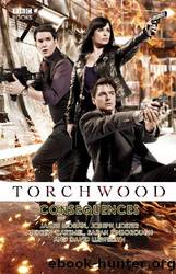 Torchwood - 15 - Consequences by Joseph Lidster;James Moran;Andrew Cartmel;David Llewellyn;Sarah Pinborough