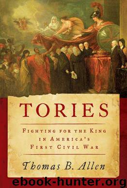 Tories: Fighting for the King in America's First Civil War by Thomas B. Allen