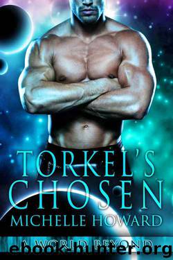 Torkel's Chosen: A World Beyond Book 1 by Michelle Howard