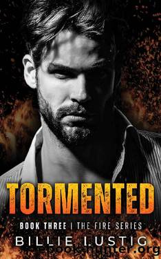 Tormented: A Mafia Romance (The Fire Series Book 3) by Billie Lustig