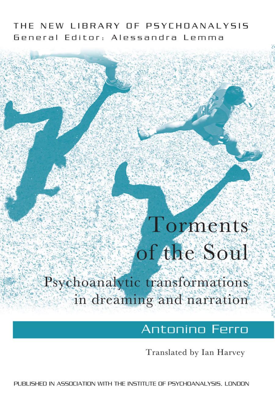 Torments of the Soul: Psychoanalytic transformations in dreaming and narration by Unknow