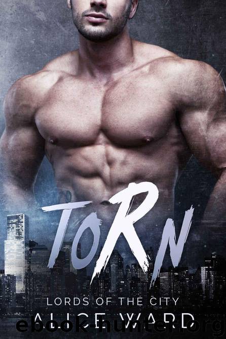 Torn (Lords of the City) by Alice Ward