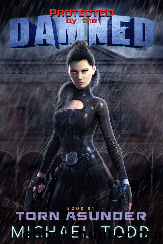 Torn Asunder: A Supernatural Action Adventure Opera (Protected By The Damned Book 1) by Michael Todd