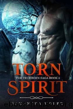 Torn Spirit: The Trueborn Saga Book 3 by Samantha Wolfe