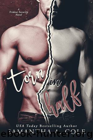 Torn in Half: A Trident Security Novella: Book 8.5 by Samantha A. Cole