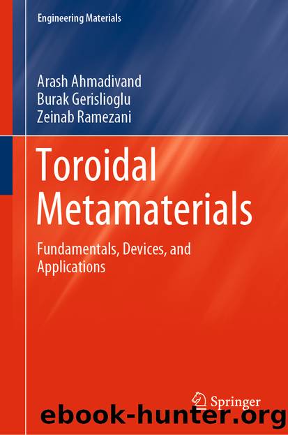 Toroidal Metamaterials by Arash Ahmadivand & Burak Gerislioglu & Zeinab Ramezani