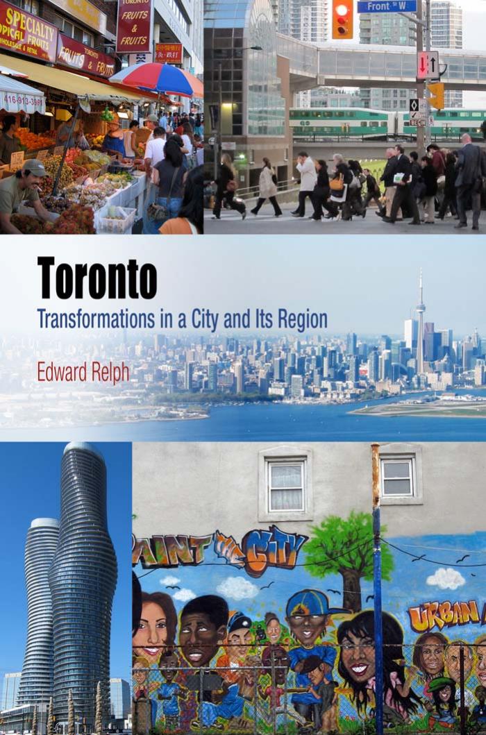 Toronto: Transformations in a City and Its Region by By Edward Relph