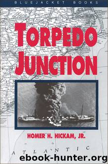 Torpedo Junction: U-Boat War Off America's East Coast, 1942 [1989, 1996, 2014] by Homer Hickam Jr