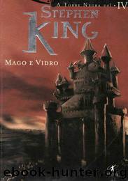 Torre Negra 4 - Mago e Vidro by Stephen King