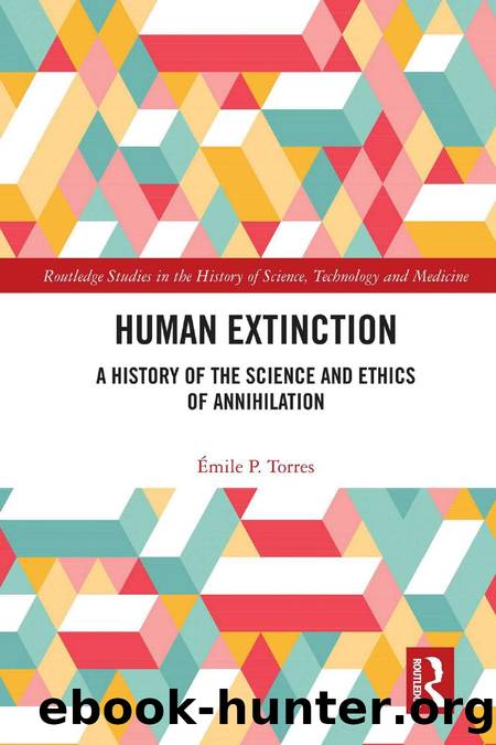 Torres E. Human Extinction. A History of the Science and Ethics...2023 by Unknown