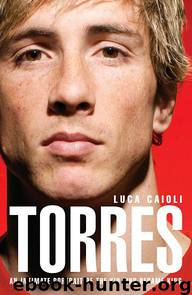 Torres: An Intimate Portrait of the Kid Who Became King by Caioli Luca