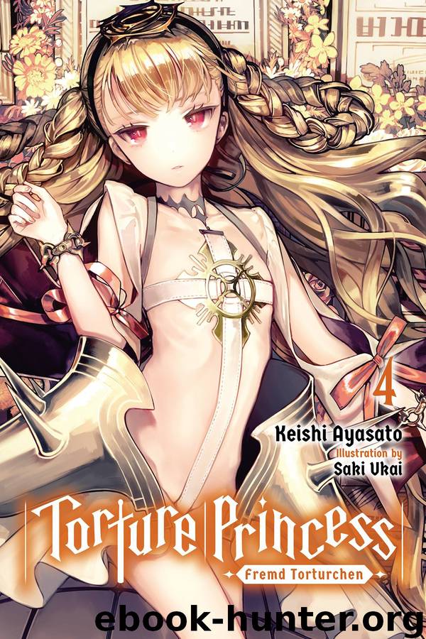Torture Princess: Fremd Torturchen, Vol. 4 by Keishi Ayasato