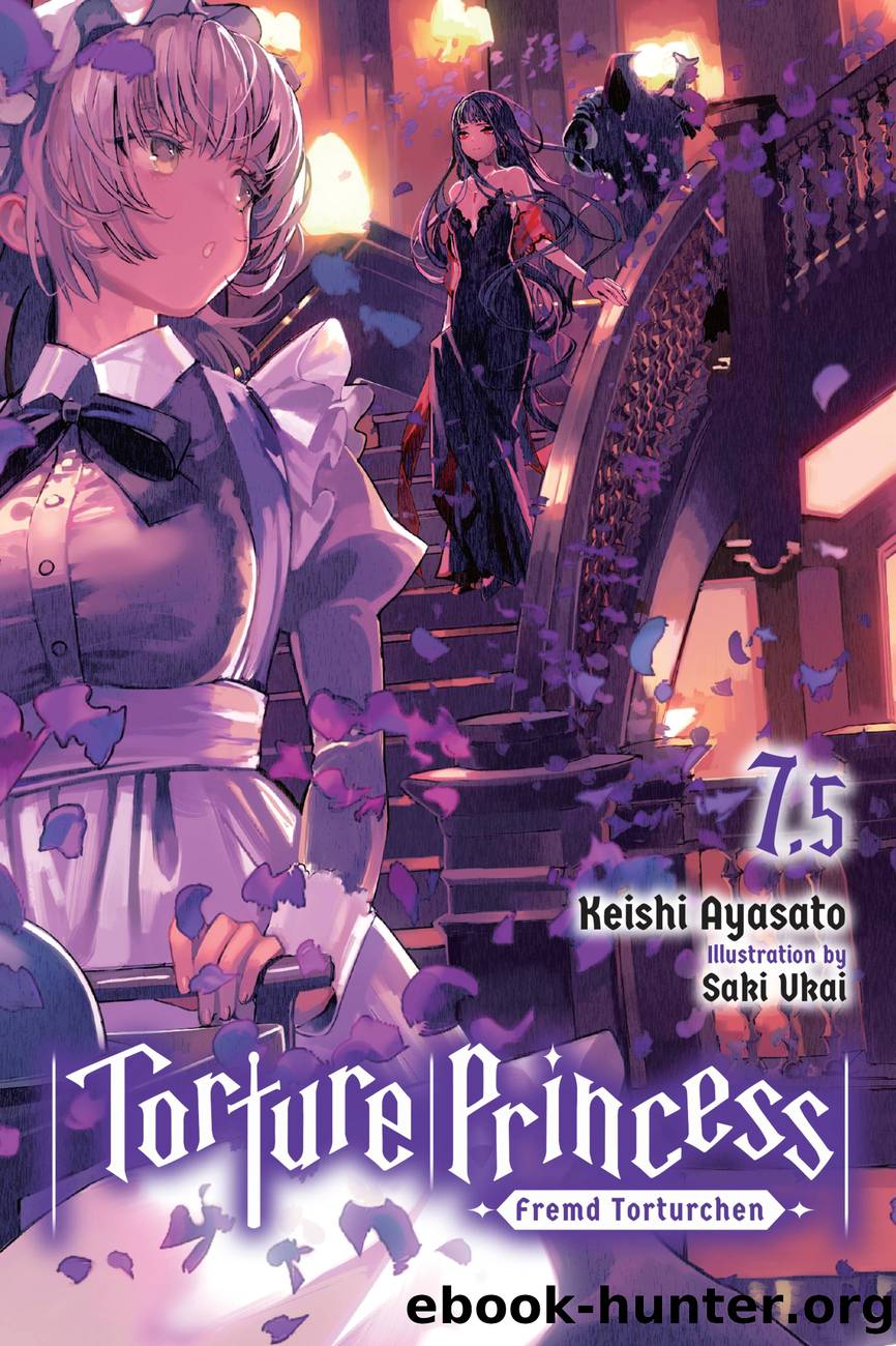 Torture Princess: Fremd Torturchen, Vol. 7.5 by Keishi Ayasato and Saki Ukai