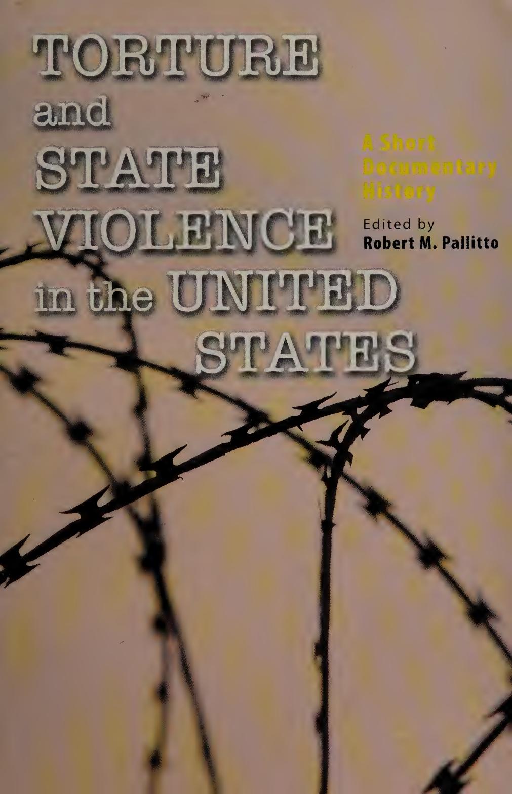 Torture and state violence in the United States : a short documentary history by Robert M. Pallitto