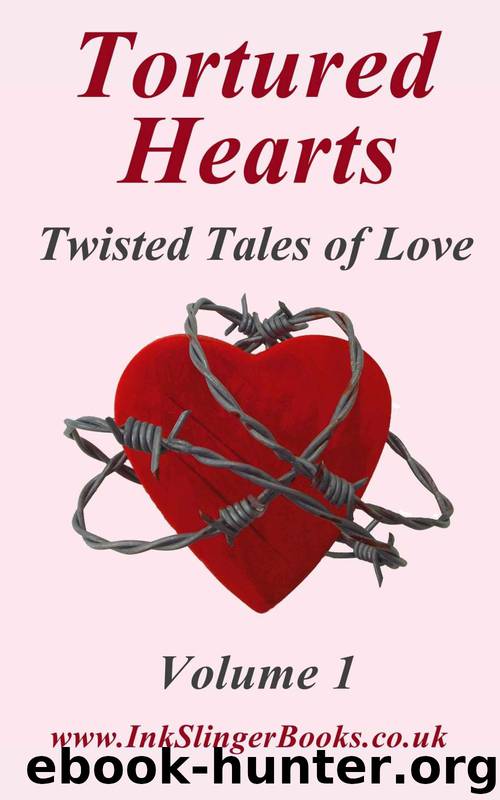 Tortured Hearts - Twisted Tales of Love - Volume 1 by A. J. Armitt & Shirley Blane & Paul Murphy & Robert Brooks & Alex MacKenzie & Rachel Dove & Cass Collins