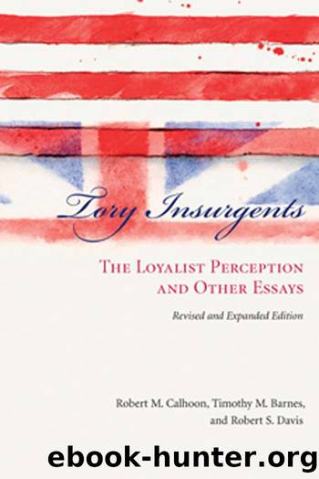 Tory Insurgents by Robert M. Calhoon Timothy M. Barnes
