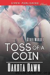 Toss of a Coin [Other World 1] (Siren Publishing Classic) by Dakota Dawn