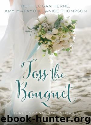 Toss the Bouquet by Ruth Logan Herne