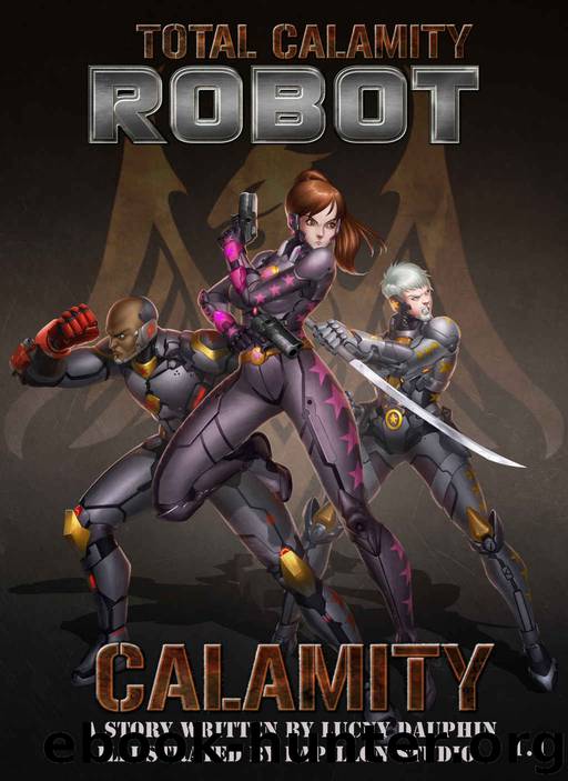 Total Calamity Robot_Book 1.1_CALAMITY by Lucny Dauphin