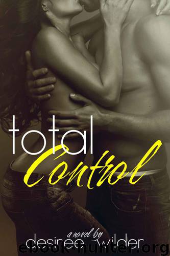 Total Control (Losing Control Series Book 3) by Wilder Desiree