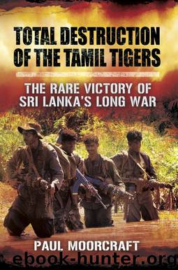 Total Destruction of the Tamil Tigers by Paul Moorcraft
