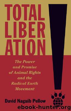 Total Liberation - The Power and Promise of Animal Rights and the Radical Earth by David Naguib Pellow