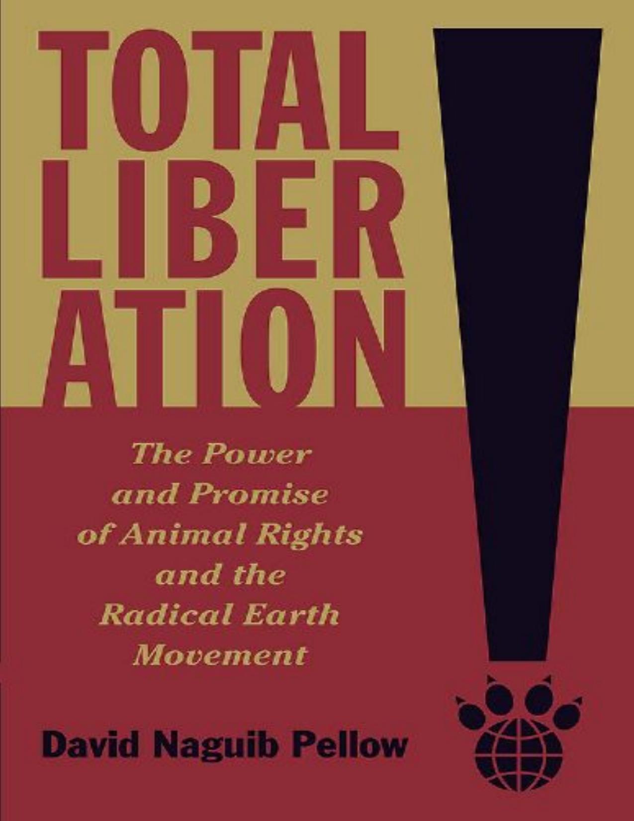 Total Liberation: The Power and Promise of Animal Rights and the Radical Earth Movement by Pellow David Naguib